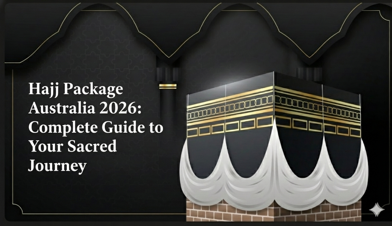 Hajj Package Australia 2026: Complete Guide to Your Sacred Journey